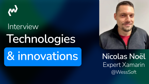 Interview de Nicolas Noël, expert Xamarin chez WessSoft, sur les technologies et innovations en développement mobile.